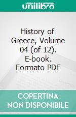 History of Greece, Volume 04 (of 12). E-book. Formato PDF ebook