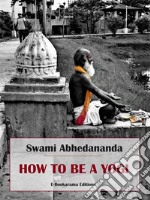 How to be a Yogi. E-book. Formato EPUB ebook