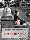 How to be a Yogi. E-book. Formato EPUB ebook di Swami Abhedananda
