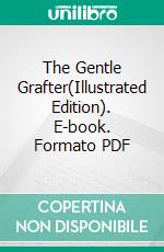 The Gentle Grafter(Illustrated Edition). E-book. Formato PDF ebook