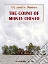 The Count of Monte Cristo. E-book. Formato EPUB ebook di Alexandre Dumas