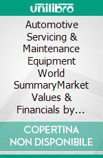 Automotive Servicing & Maintenance Equipment World SummaryMarket Values & Financials by Country. E-book. Formato EPUB ebook