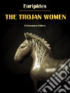The Trojan Women. E-book. Formato EPUB ebook di Euripides