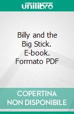 Billy and the Big Stick. E-book. Formato PDF ebook