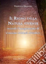 Il Regno della Natura viventesecondo l’Insegnamento di Omraam Mikhaël Aïvanhov. E-book. Formato EPUB ebook