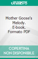 Mother Goose's Melody. E-book. Formato PDF ebook