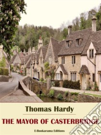 The Mayor of Casterbridge. E-book. Formato EPUB ebook di Thomas Hardy