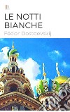 Le notti bianche (illustrato). E-book. Formato EPUB ebook di Fe¨dor Dostoevskij