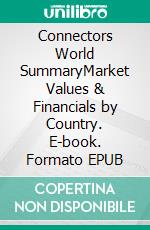 Connectors World SummaryMarket Values & Financials by Country. E-book. Formato EPUB ebook