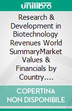 Research & Development in Biotechnology Revenues World SummaryMarket Values & Financials by Country. E-book. Formato EPUB ebook
