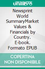 Newsprint World SummaryMarket Values & Financials by Country. E-book. Formato EPUB ebook