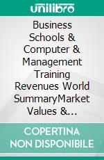 Business Schools & Computer & Management Training Revenues World SummaryMarket Values & Financials by Country. E-book. Formato EPUB ebook