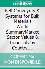 Belt Conveyors & Systems for Bulk Materials World SummaryMarket Sector Values & Financials by Country. E-book. Formato EPUB ebook