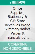 Office Supplies, Stationery & Gift Store Revenues World SummaryMarket Values & Financials by Country. E-book. Formato EPUB ebook
