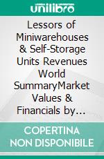 Lessors of Miniwarehouses & Self-Storage Units Revenues World SummaryMarket Values & Financials by Country. E-book. Formato EPUB ebook