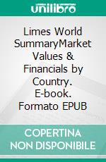 Limes World SummaryMarket Values & Financials by Country. E-book. Formato EPUB ebook