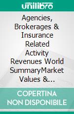 Agencies, Brokerages & Insurance Related Activity Revenues World SummaryMarket Values & Financials by Country. E-book. Formato EPUB ebook