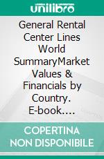 General Rental Center Lines World SummaryMarket Values & Financials by Country. E-book. Formato EPUB ebook