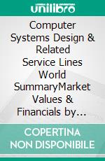 Computer Systems Design & Related Service Lines World SummaryMarket Values & Financials by Country. E-book. Formato EPUB ebook