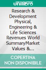 Research & Development Physical, Engineering & Life Sciences Revenues World SummaryMarket Values & Financials by Country. E-book. Formato EPUB ebook