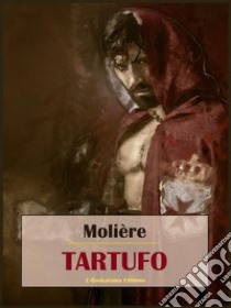 Tartufo. E-book. Formato EPUB ebook di Molière