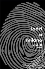 Ladri a Milano Vol. IIUndici autori per un Covo. E-book. Formato PDF ebook