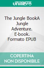 The Jungle BookA Jungle Adventure. E-book. Formato PDF ebook di Rudyard Kipling