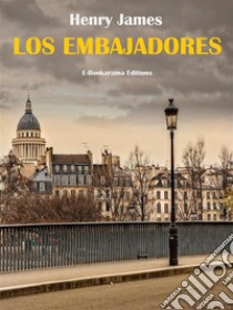 Los embajadores. E-book. Formato EPUB ebook di Henry James