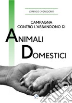 Campagna contro l'abbandono di animali domestici. E-book. Formato PDF