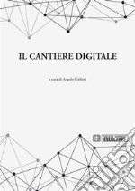 Il cantiere digitale. E-book. Formato PDF