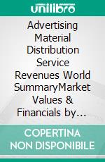 Advertising Material Distribution Service Revenues World SummaryMarket Values & Financials by Country. E-book. Formato EPUB ebook