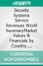 Security Systems Service Revenues World SummaryMarket Values & Financials by Country. E-book. Formato EPUB ebook