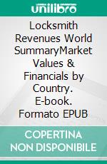 Locksmith Revenues World SummaryMarket Values & Financials by Country. E-book. Formato EPUB ebook