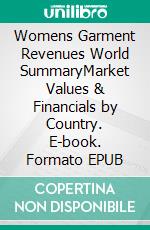 Womens Garment Revenues World SummaryMarket Values & Financials by Country. E-book. Formato EPUB ebook