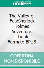 The Valley of FearSherlock Holmes Adventure. E-book. Formato PDF ebook di Arthur Conan Doyle