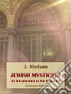 Jewish MysticismAn Introduction to the Kabbalah. E-book. Formato EPUB ebook di J. Abelson