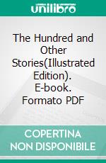 The Hundred and Other Stories(Illustrated Edition). E-book. Formato PDF ebook