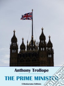 The Prime Minister. E-book. Formato EPUB ebook di Anthony Trollope