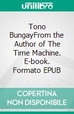 Tono BungayFrom the Author of The Time Machine. E-book. Formato PDF ebook