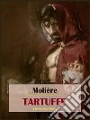 Tartuffe. E-book. Formato EPUB ebook di Molière