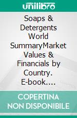 Soaps & Detergents World SummaryMarket Values & Financials by Country. E-book. Formato EPUB ebook