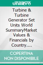 Turbine & Turbine Generator Set Units World SummaryMarket Values & Financials by Country. E-book. Formato EPUB ebook