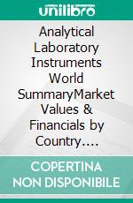 Analytical Laboratory Instruments World SummaryMarket Values & Financials by Country. E-book. Formato EPUB ebook