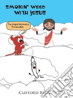 Smokin&apos; Weed With JesusThe Gospel According to Cannabis. E-book. Formato Mobipocket