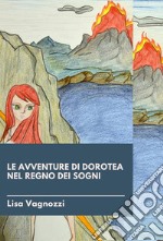 Le avventure di Dorotea nel regno dei sogni. E-book. Formato EPUB ebook