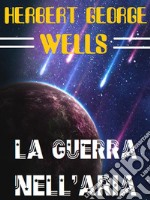 La guerra nell&apos;aria. E-book. Formato EPUB ebook