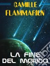 La fine del mondo. E-book. Formato EPUB ebook di Camille Flammarion