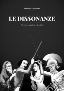 Le DissonanzeTartini, musica e bollori. E-book. Formato Mobipocket ebook di Valentina Confuorto