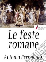 Le feste romane . E-book. Formato Mobipocket ebook