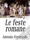 Le feste romane . E-book. Formato Mobipocket ebook